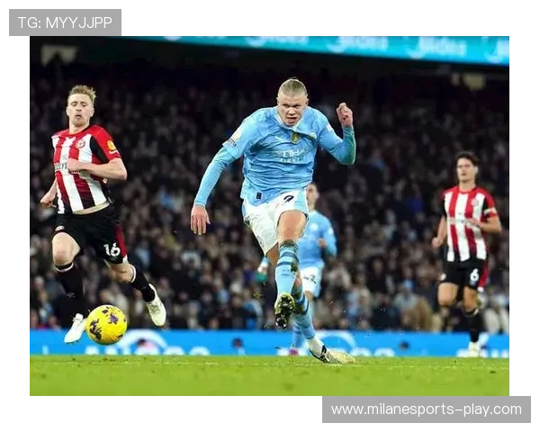 哈兰德破门如潮,曼城迎接皇马豪华对决